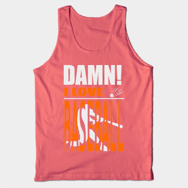 Damn I Love BASEBALL Tank Top by barmalisiRTB